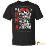 Classic My DNA Is Definitely Native American T-shirt