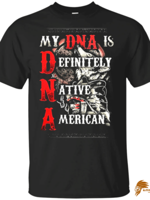 Classic My DNA Is Definitely Native American T-shirt