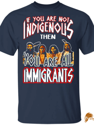 If You Are Not Indigenous You Are Immigrants Design G500 Gildan 5.3 oz. T-Shirt