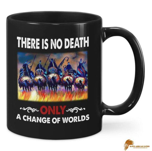 "There is no death, a change of world" Native American Ceramic Mug